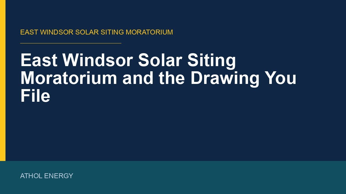 East Windsor Solar Siting Moratorium and the Drawing You File