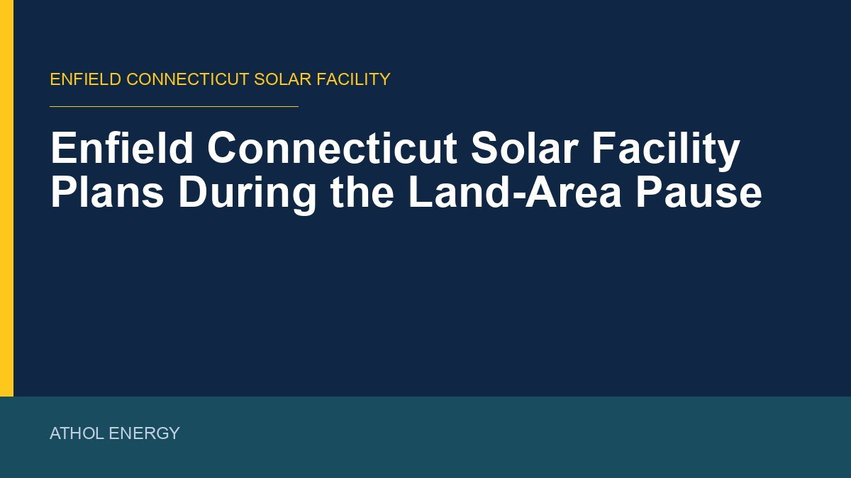 Enfield Connecticut Solar Facility Plans During the Land-Area Pause