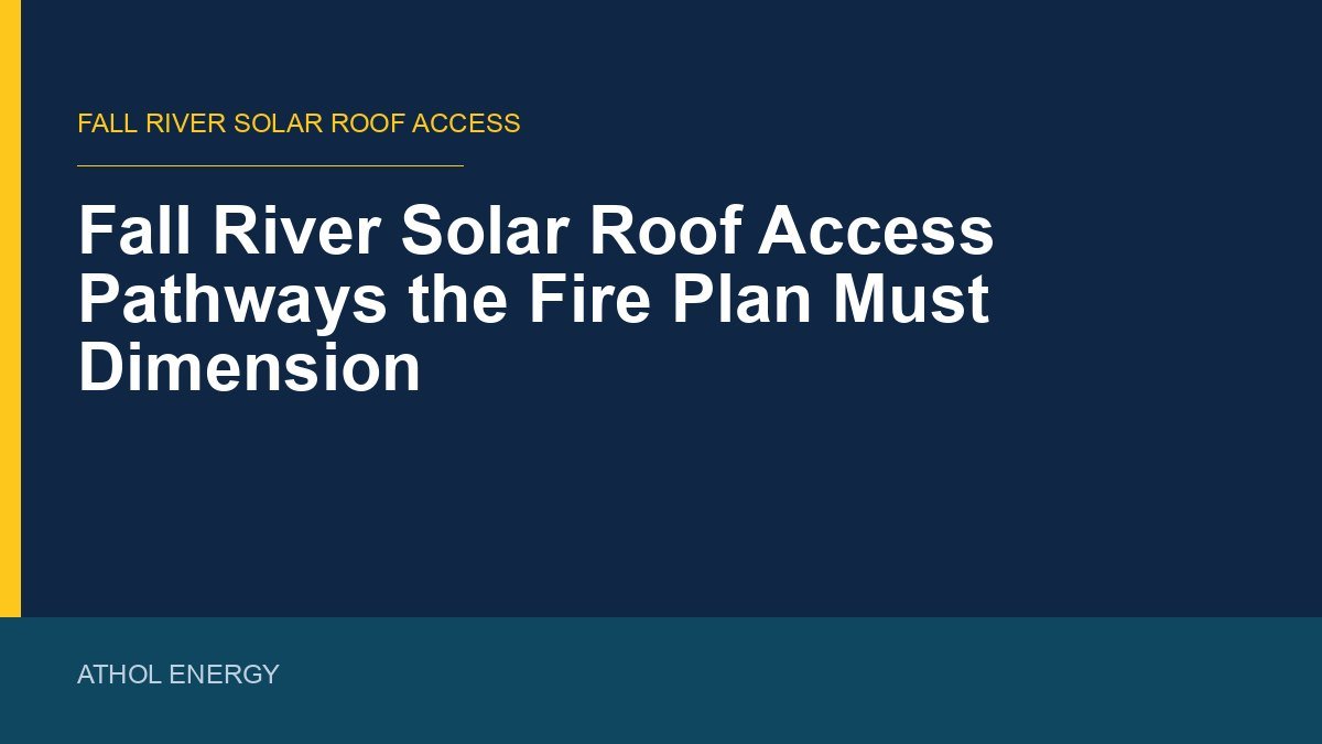 Fall River Solar Roof Access Pathways the Fire Plan Must Dimension