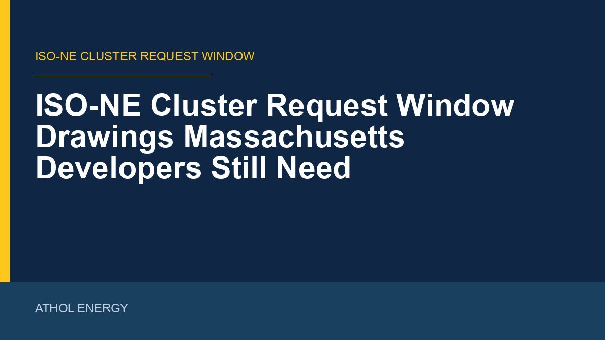 ISO-NE Cluster Request Window Drawings Massachusetts Developers Still Need